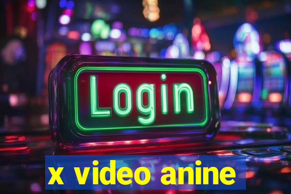 x video anine